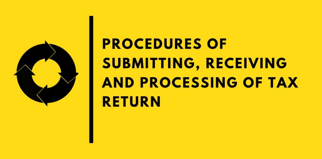 Procedures of Submitting, Receiving and Processing of Tax Return