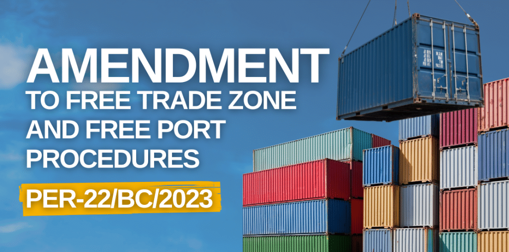 Amendment to PER-22/BC/2023 concerning Procedures for the Entry and Exit of Goods in Free Trade Zones and Free Ports