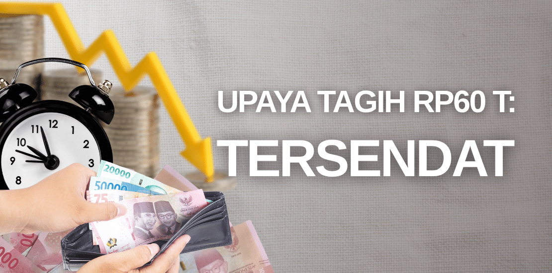 Upaya mengejar 60 T dari pengemplang pajak mengalami hambatan