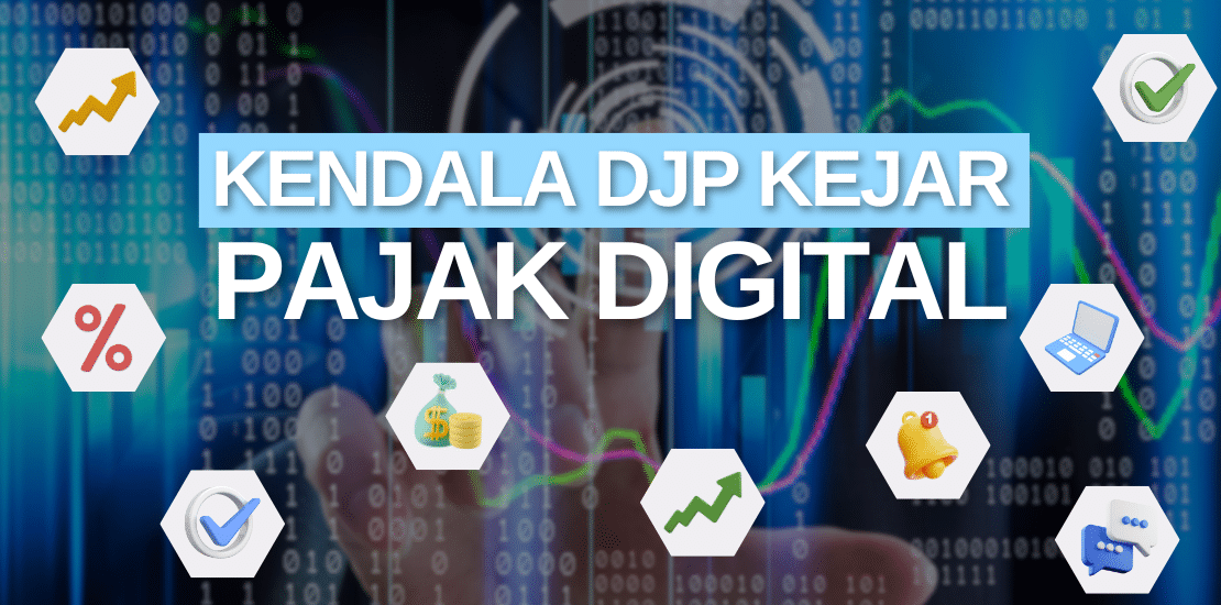 DJP Ungkap Sejumlah Kendala Kejar Pajak Ekonomi Digital