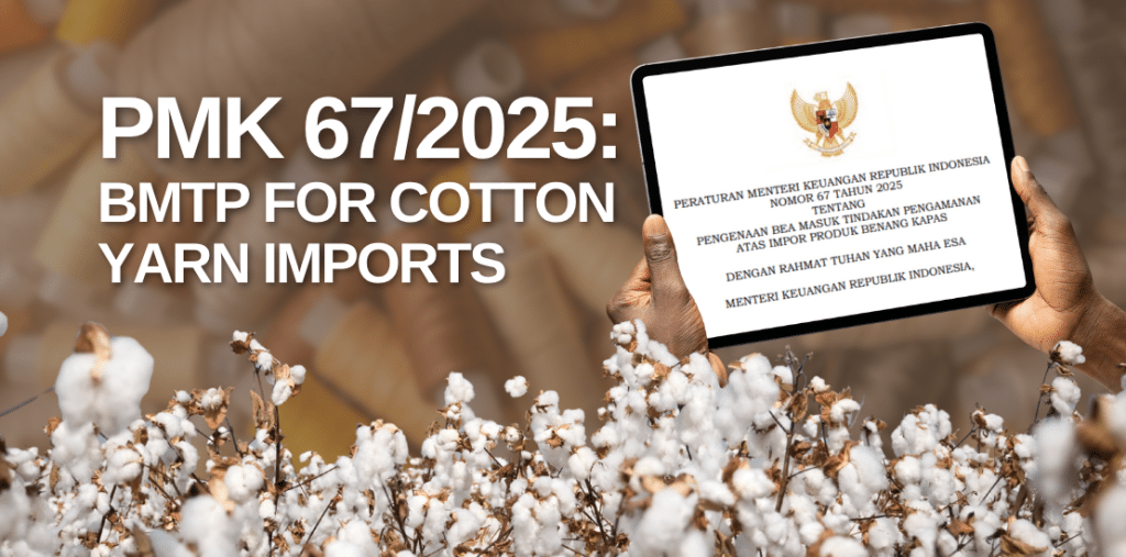 Ministry of Finance Regulation Number 67 of 2025 Imposition of Safeguard Import Duty (BMTP) on Imports of Cotton Yarn Products