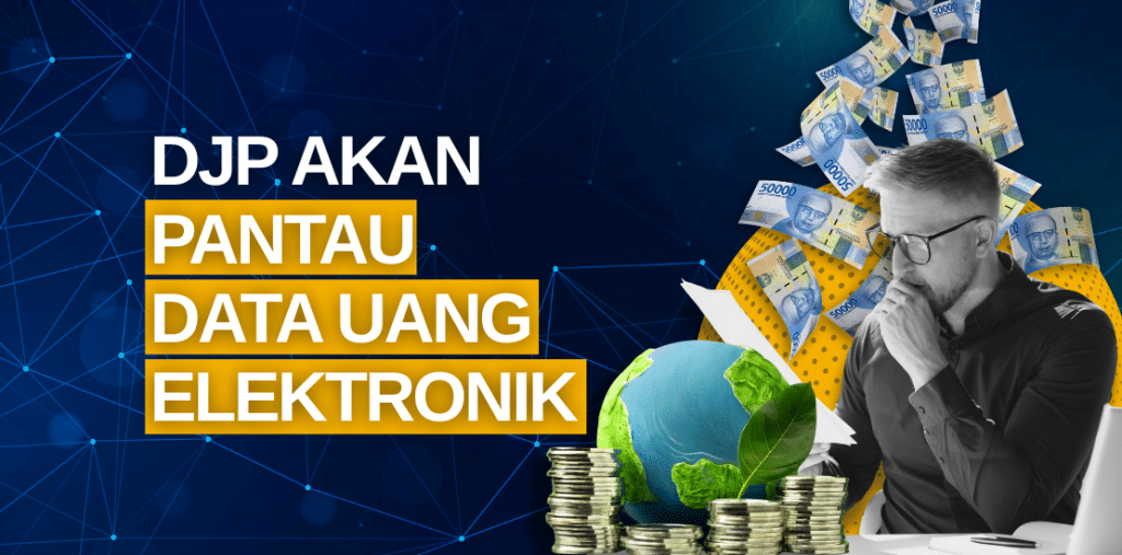DJP Akan Pantau Data Uang Elektronik untuk Pertukaran Internasional