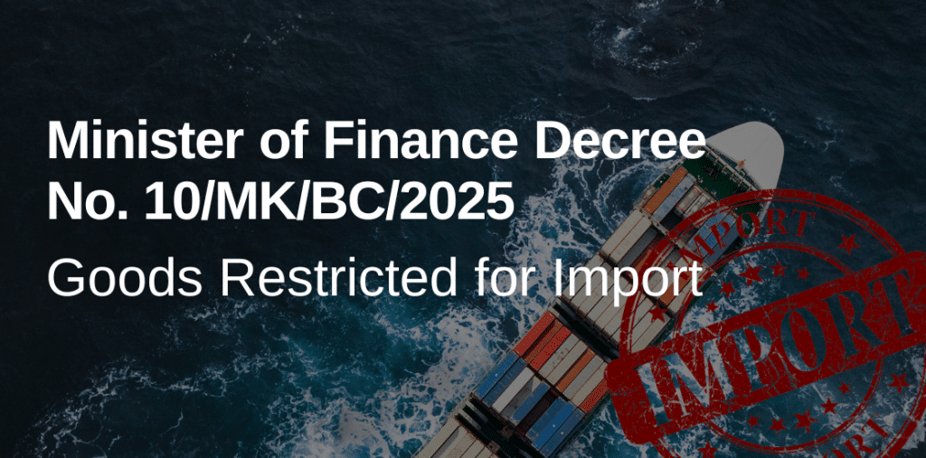 Minister of Finance Decree No. 10/MK/BC/2025 on Goods Restricted for Import Based on Minister of Trade Regulation No. 16 of 2025 on Import Policy and Arrangements as Amended by Minister of Trade Regulation No. 37 of 2025 on Amendment to Minister of Trade Regulation No. 16 of 2025 on Import Policy and Arrangements