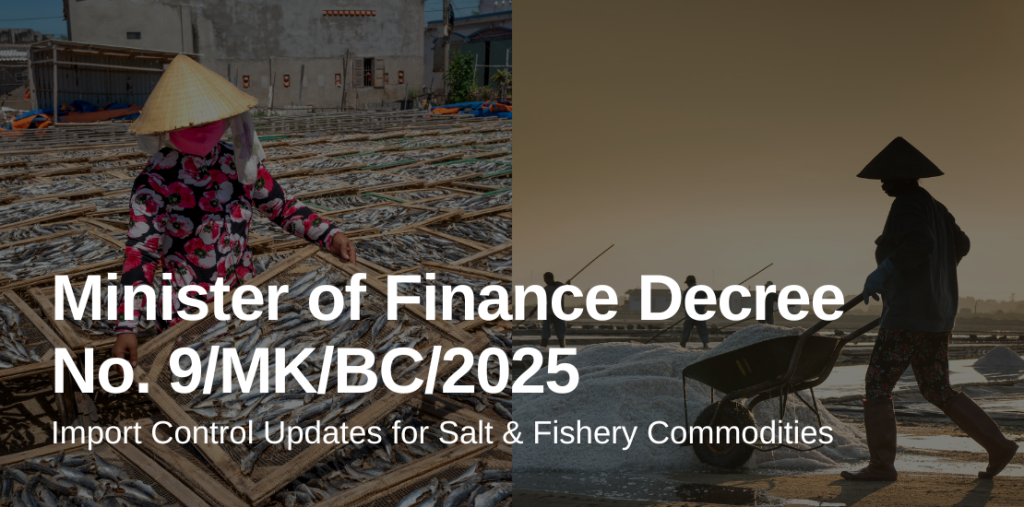 Minister of Finance Decree No. 9/MK/BC/2025 on Goods Restricted for Import Based on Minister of Trade Regulation No. 19 of 2025 on Import Policy and Arrangements for Salt and Fishery Commodities as Amended by Minister of Trade Regulation No. 38 of 2025 on Amendment to Minister of Trade Regulation No. 19 of 2025 on Import Policy and Arrangements for Salt and Fishery Commodities