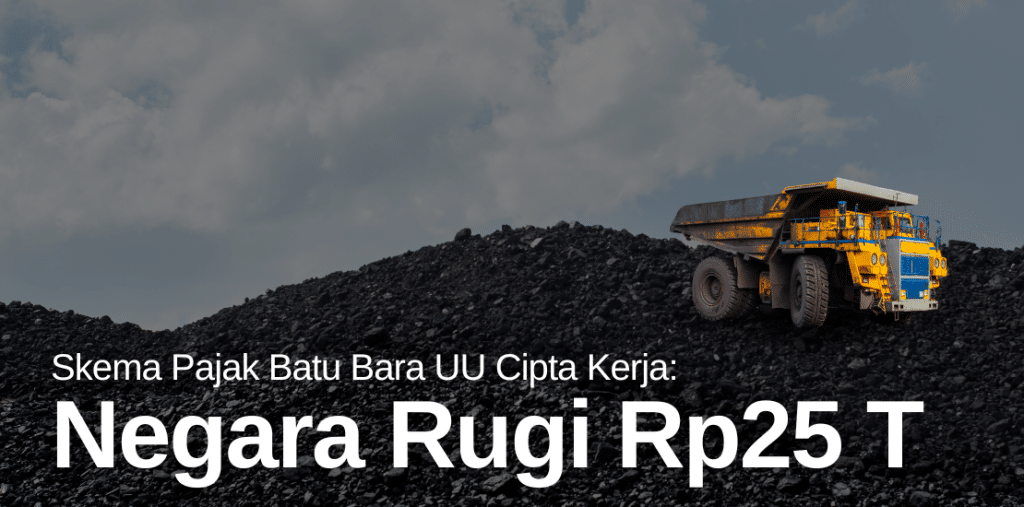 Skema Pajak Batu Bara di UU Cipta Kerja Buat Negara Rugi Rp25 T per Tahun, Kok Bisa?