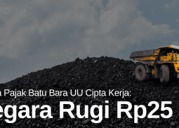 Skema Pajak Batu Bara di UU Cipta Kerja Buat Negara Rugi Rp25 T per Tahun, Kok Bisa?