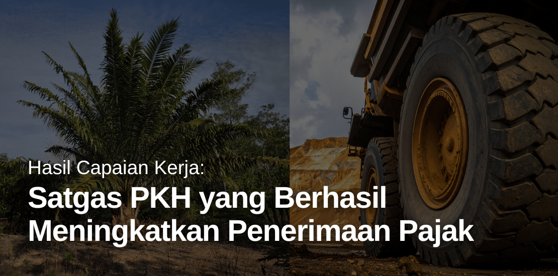 Hasil Capaian Kerja: Satgas PKH yang Sukses Meningkatkan Penerimaan Pajak
